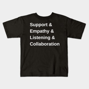 Support & Empathy & Listening & Collaboration Kids T-Shirt